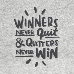 Winners Never Quit and Quitters Never Win T-Shirt